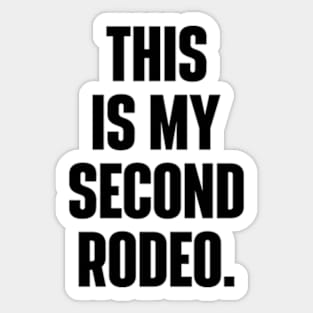 This Is My Second Rodeo Witty Cowboy Sticker